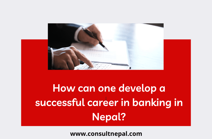 How can one develop a successful career in banking in Nepal?